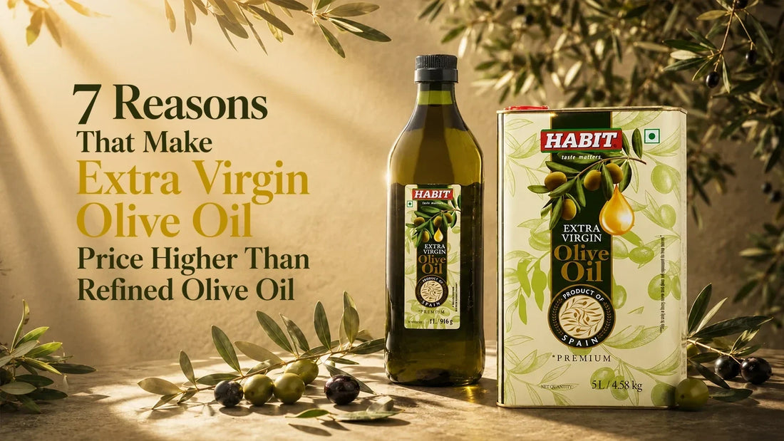 7 Reasons That Make Extra Virgin Olive Oil Price Higher Than Refined Olive Oil?